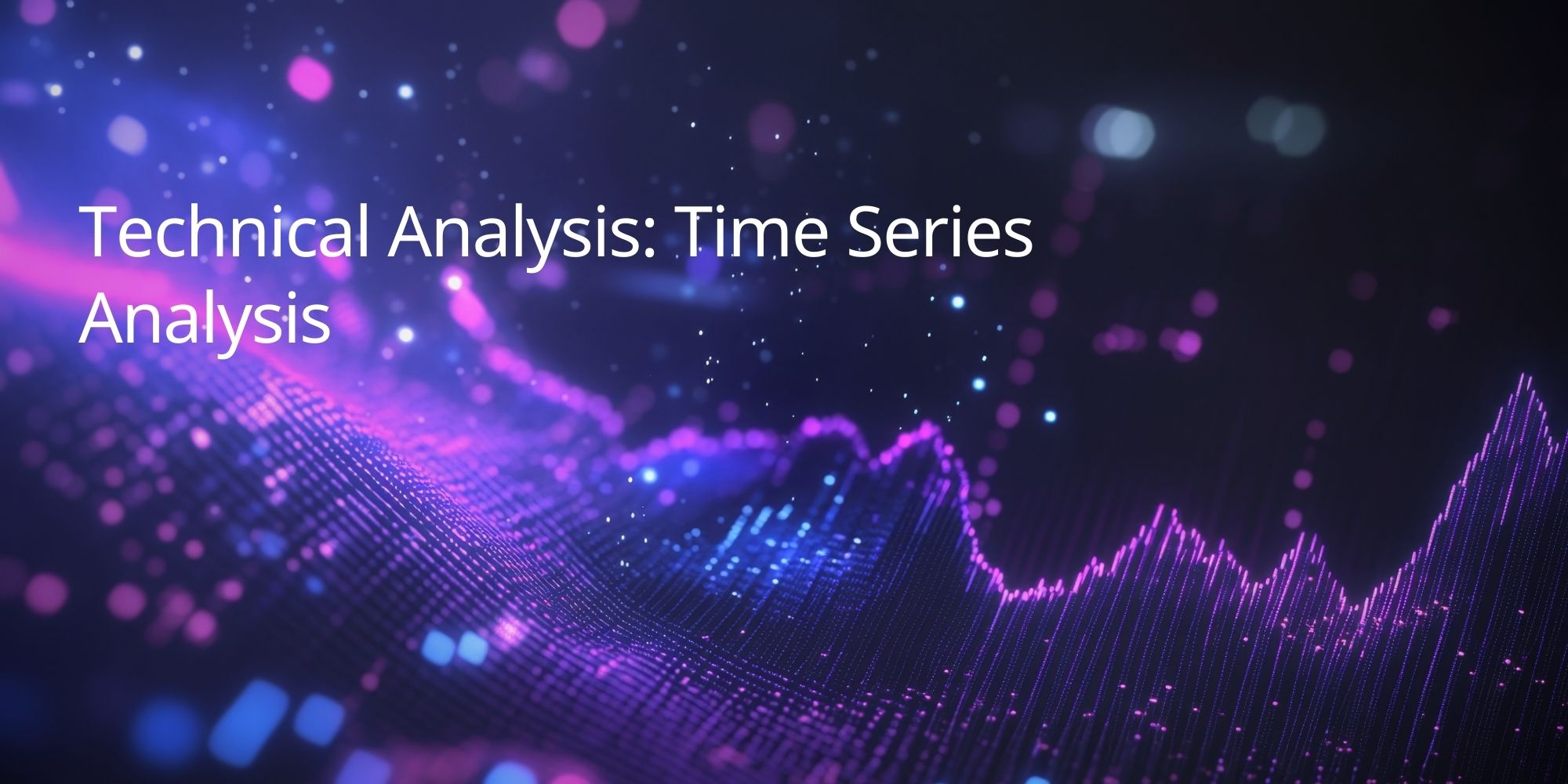 Technical Analysis: Time Series Analysis
