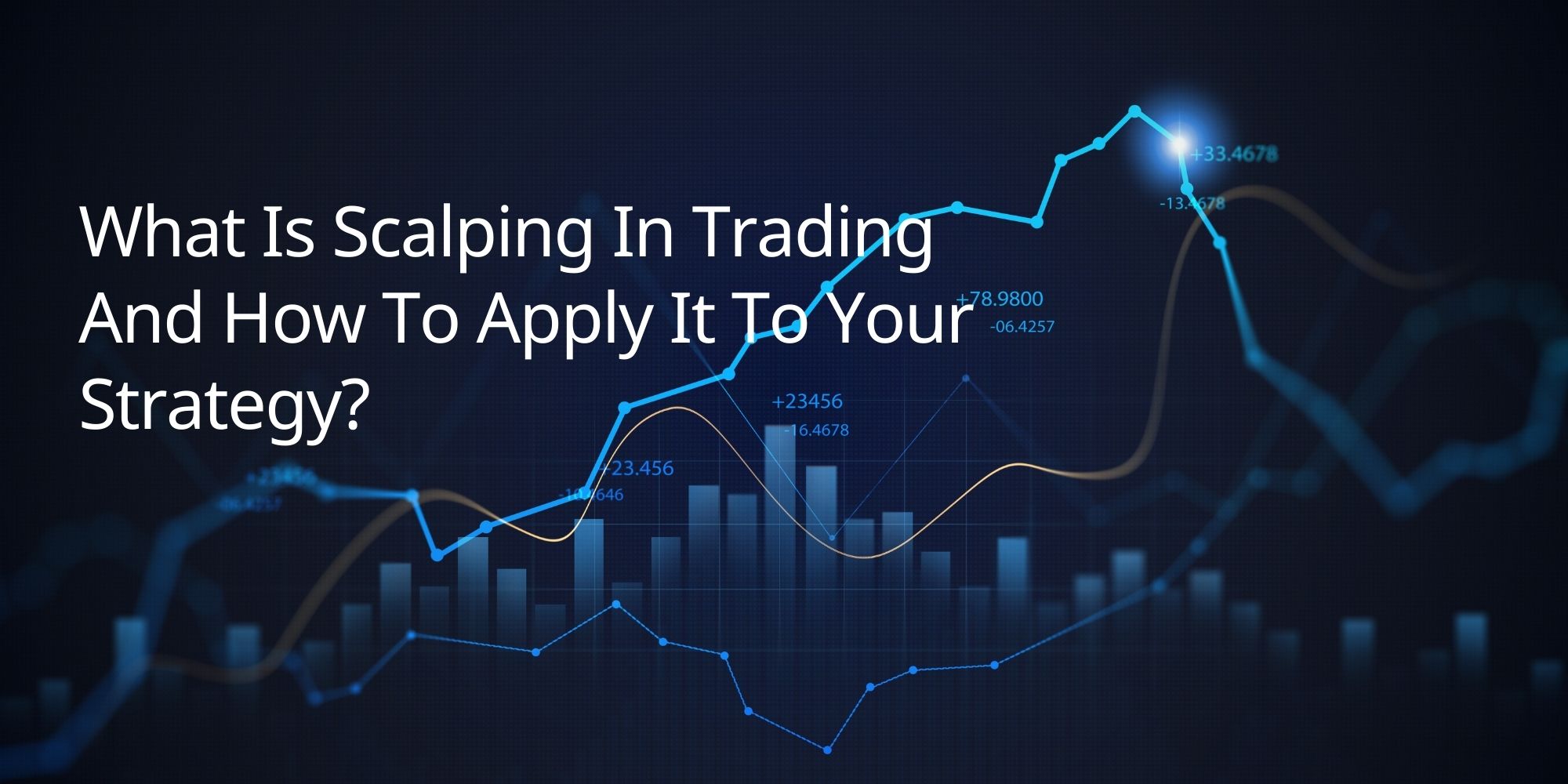 What Is Scalping In Trading And How To Apply It To Your Strategy?