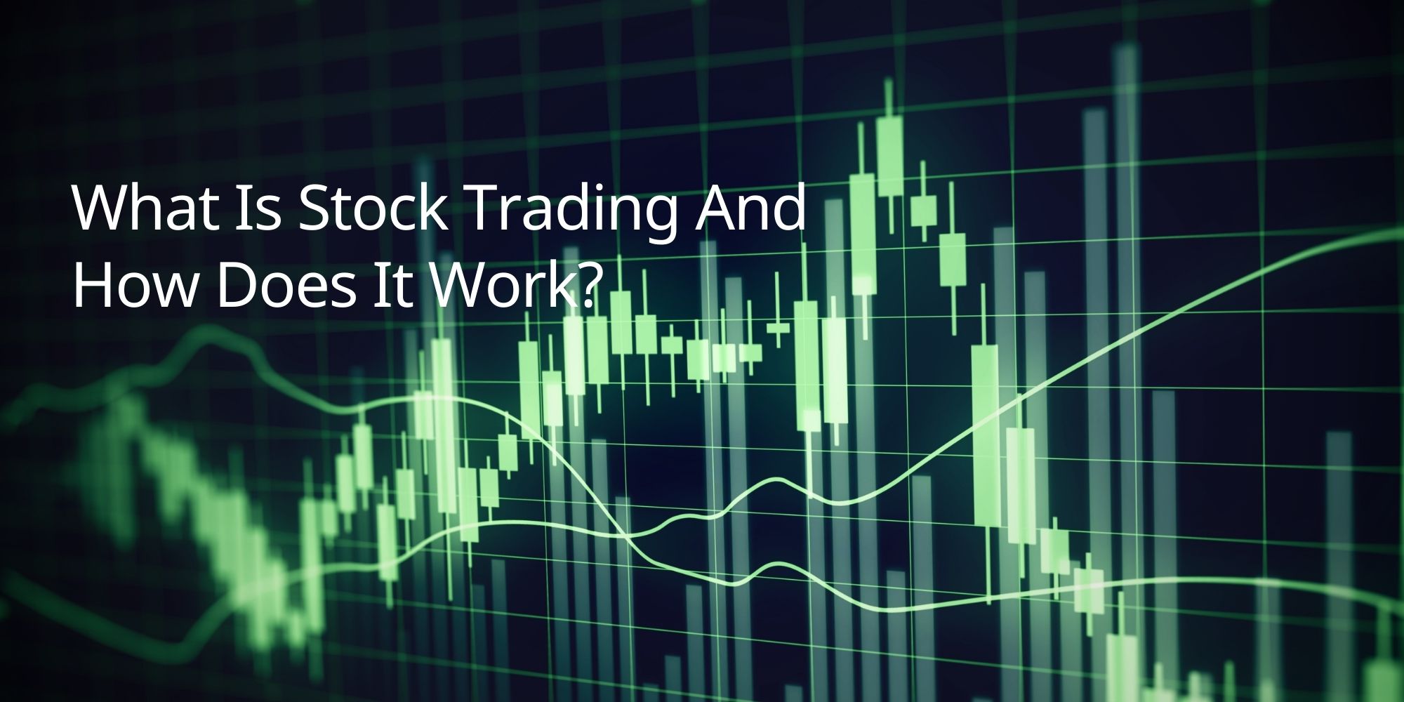 What Is Stock Trading And How Does It Work?