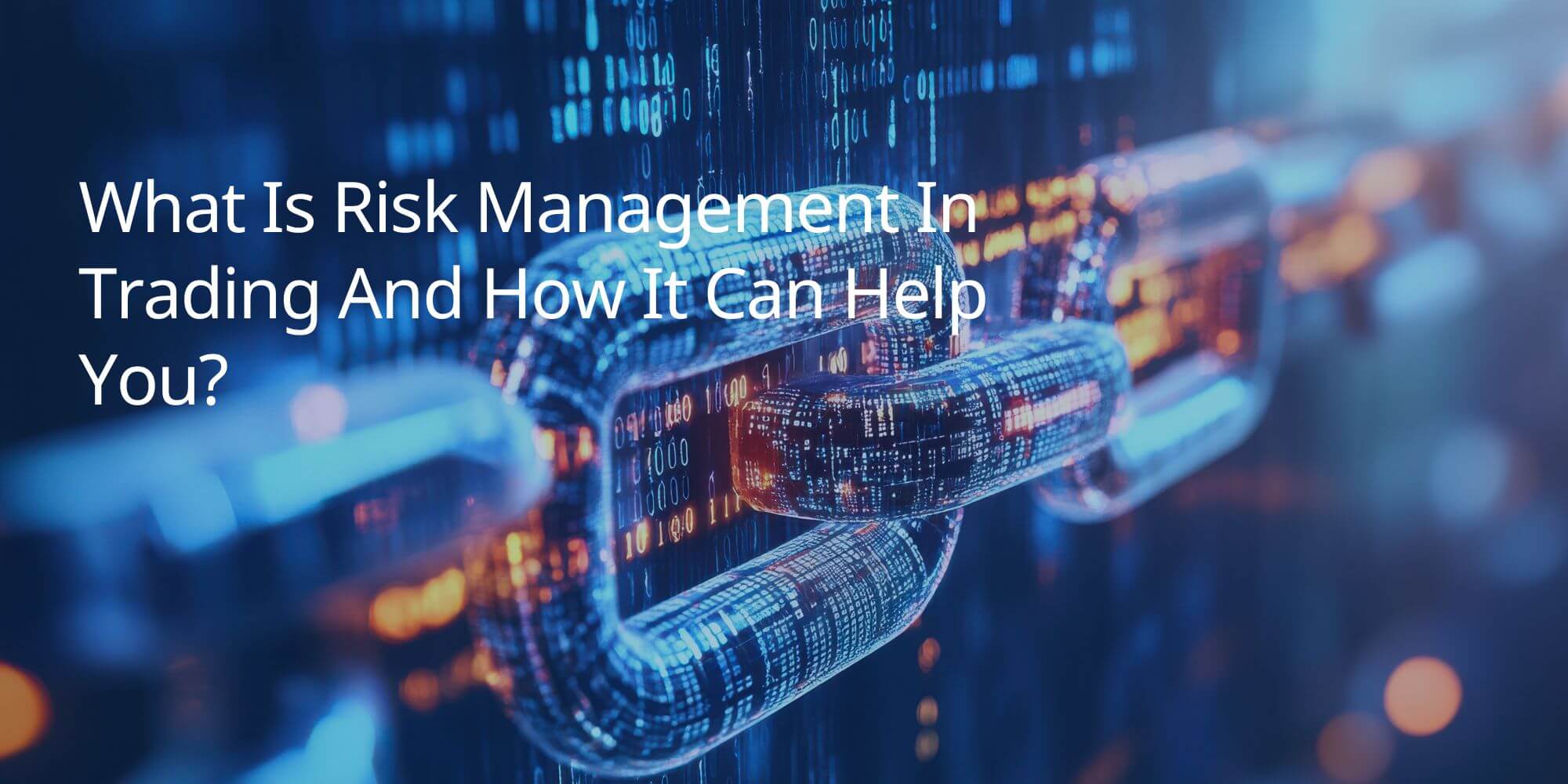 What Is Risk Management In Trading And How It Can Help You?