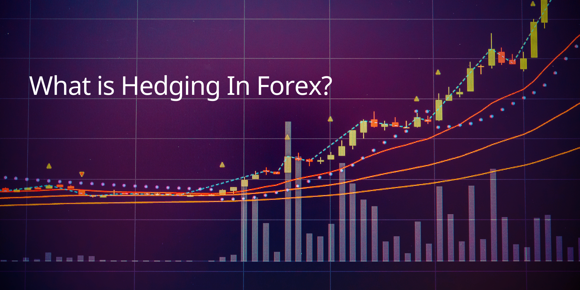 What is Hedging In Forex?