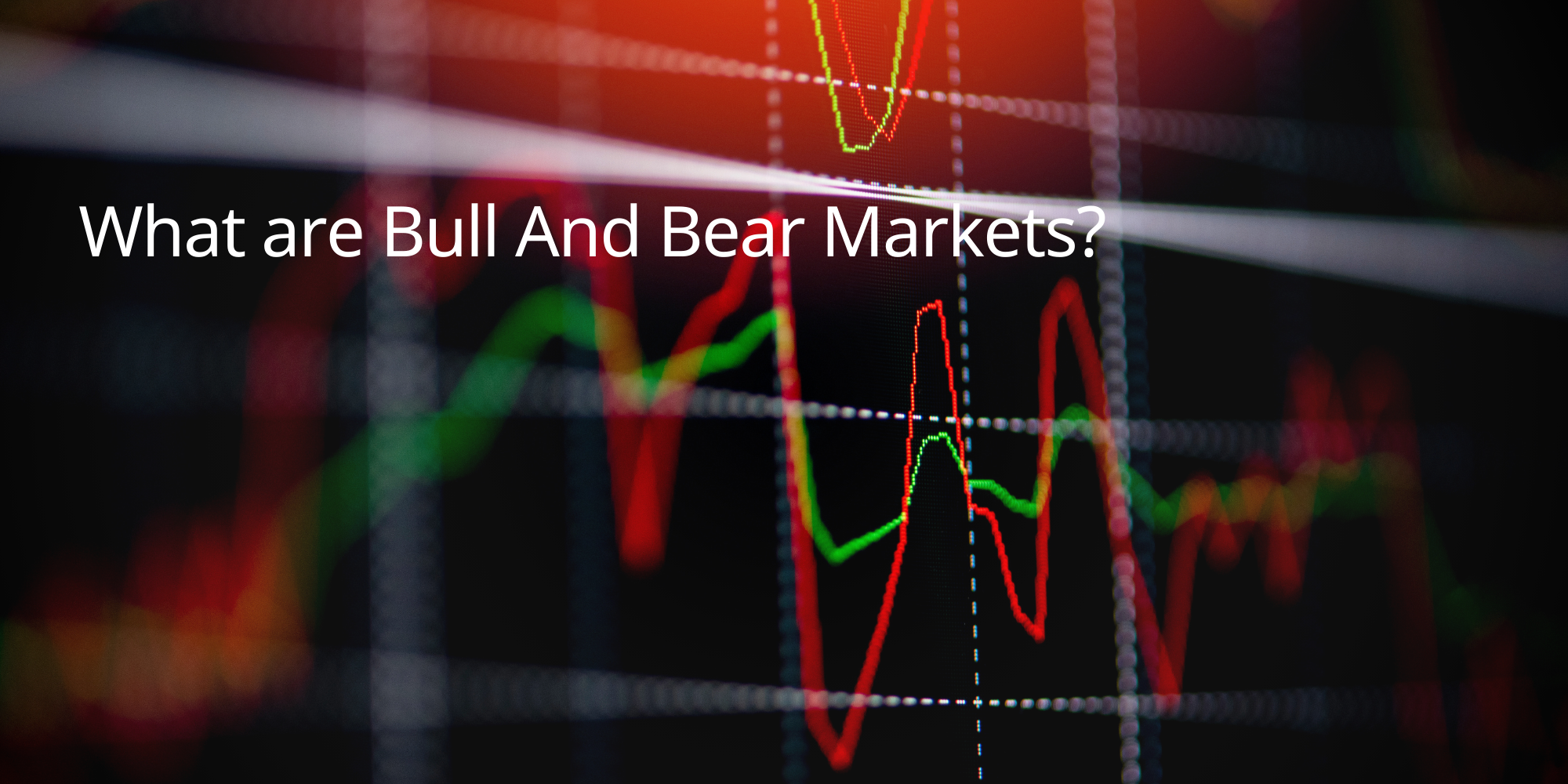 What are Bull And Bear Markets?
