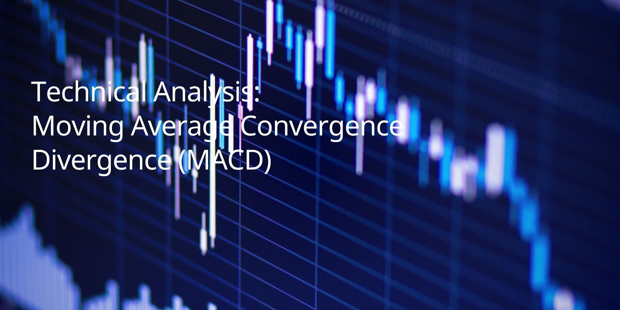 Technical Analysis: Moving Average Convergence Divergence (MACD)